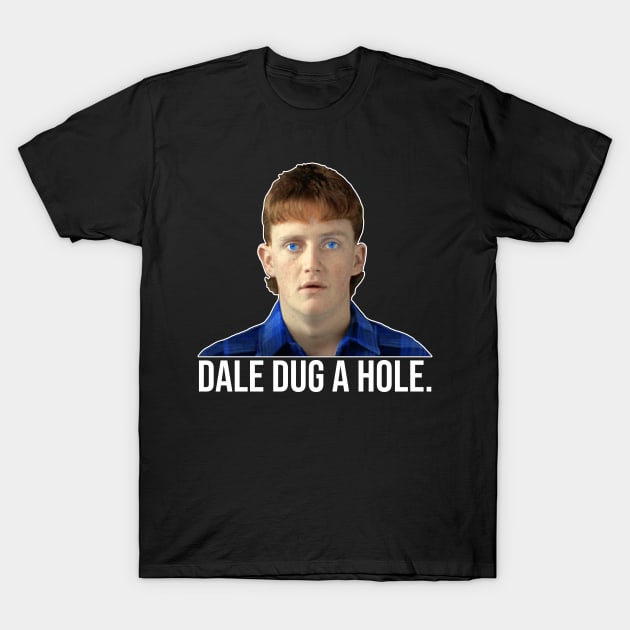 Dale Dug a Hole // Dale Kerrigan The Castle Design T-Shirt by darklordpug